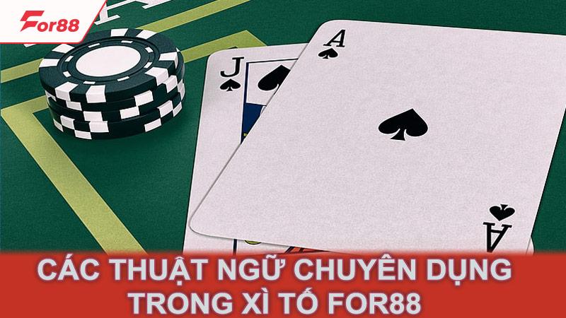 Các thuật ngữ chuyên dụng trong xì tố For88