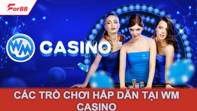 Các trò chơi hấp dẫn tại Wm Casino