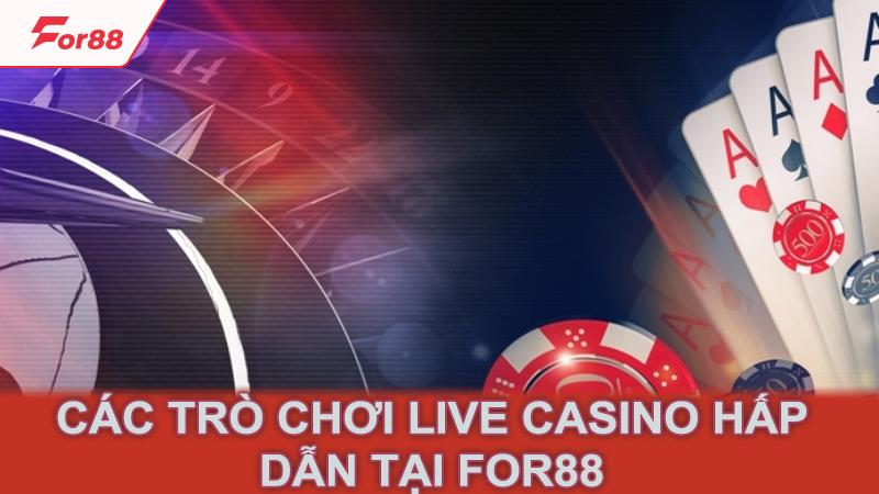 Các trò chơi Live Casino hấp dẫn tại For88