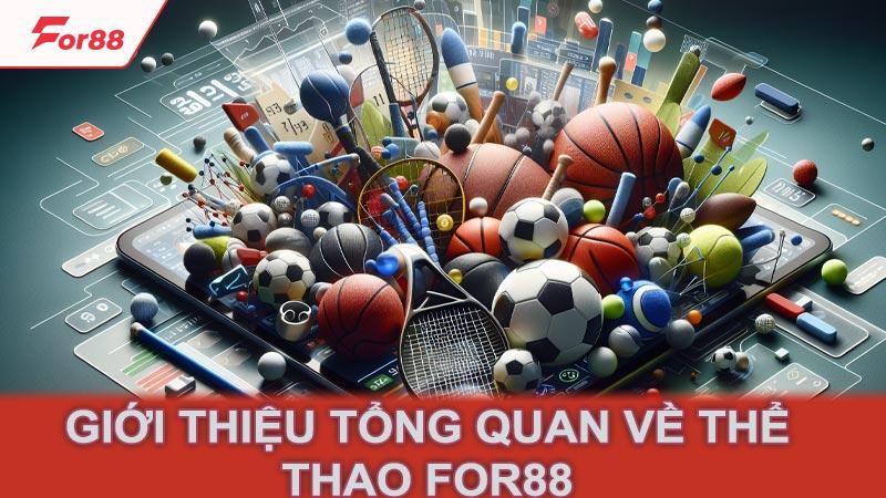 Giới thiệu tổng quan về thể thao For88