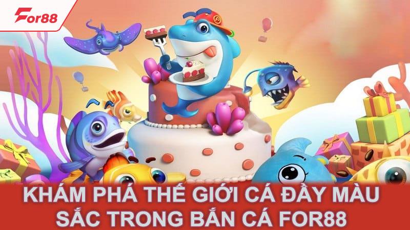 Khám phá thế giới cá đầy màu sắc trong bắn cá For88