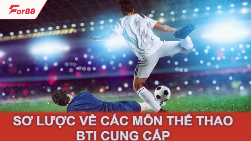 Sơ lược về các môn thể thao BTI cung cấp