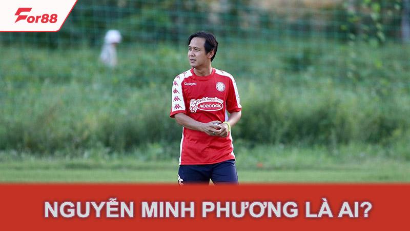 Nguyễn Minh Phương là ai?