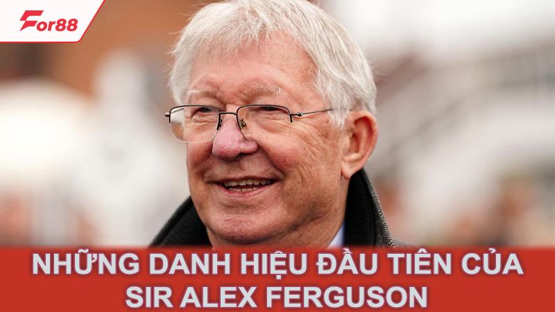 Những danh hiệu đầu tiên của Sir Alex Ferguson