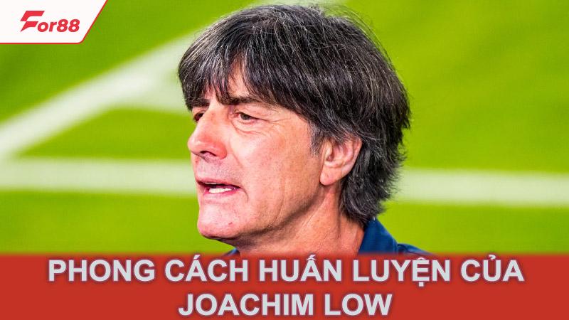 Phong cách huấn luyện của Joachim Low